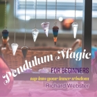 Pendulum Magic for Beginners: Tap Into Your Inner Wisdom Cover Image