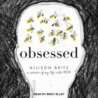 Obsessed: A Memoir of My Life with Ocd By Allison Britz, Emily Ellet (Read by) Cover Image