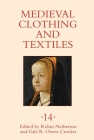 Medieval Clothing and Textiles 14 By Robin Netherton (Editor), Gale R. Owen-Crocker (Editor), Anne Hedeager Krag (Contribution by) Cover Image
