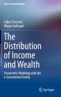 The Distribution of Income and Wealth: Parametric Modeling with the κ-Generalized Family (New Economic Windows) By Fabio Clementi, Mauro Gallegati Cover Image