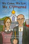 We Came, We Saw, We Converted: The Lighter Side of Orthodoxy in America By Joseph Huneycutt Cover Image