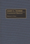 Harry S. Truman: Presidential Rhetoric (Great American Orators) By Halford Ross Ryan Cover Image