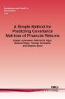 A Simple Method for Predicting Covariance Matrices of Financial Returns (Foundations and Trends(r) in Econometrics) By Kasper Johansson, Mehmet G. Ogut, Markus Pelger Cover Image