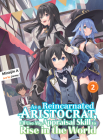As a Reincarnated Aristocrat, I'll Use My Appraisal Skill to Rise in the World 2 (light novel) (As a Reincarnated Aristocrat, I'll Use My Appraisal Skill to Rise in the World (novel)) By Miraijin A, jimmy (Illustrator) Cover Image
