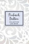 Pinback Button Collection Log Book: 50 Templated Sections For Indexing Your Collectables Cover Image