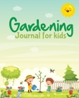 Gardening Journal For Kids: Hydroponic Organic Summer Time Container Seeding Planting Fruits and Vegetables Wish List Gardening Gifts For Kids Per Cover Image