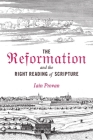 The Reformation and the Right Reading of Scripture By Iain Provan Cover Image