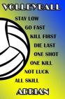 Volleyball Stay Low Go Fast Kill First Die Last One Shot One Kill Not Luck All Skill Adrian: College Ruled Composition Book Blue and Yellow School Col Cover Image