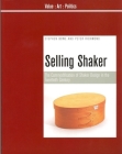 Selling Shaker: The Promotion of Shaker Design in the Twentieth Century By Stephen Bowe, Peter Richmond Cover Image