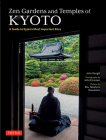 Zen Gardens and Temples of Kyoto: A Guide to Kyoto's Most Important Sites By John Dougill, John Einarsen (Photographer), Takafumi Kawakami (Preface by) Cover Image