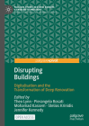 Disrupting Buildings: Digitalisation and the Transformation of Deep Renovation (Palgrave Studies in Digital Business & Enabling Technologies) By Theo Lynn (Editor), Pierangelo Rosati (Editor), Mohamad Kassem (Editor) Cover Image