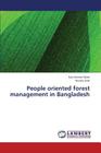 People Oriented Forest Management in Bangladesh By Islam Kazi Kamrul, Sato Noriko Cover Image