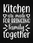 Kitchen are made for bringing family together: Recipe Notebook to Write In Favorite Recipes - Best Gift for your MOM - Cookbook For Writing Recipes - Cover Image