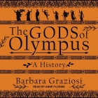 The Gods of Olympus Lib/E: A History By Anne Flosnik (Read by), Barbara Graziosi Cover Image