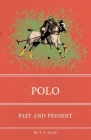 Polo: Past and Present By T. F. Dale Cover Image