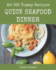 Ah! 365 Yummy Quick Seafood Dinner Recipes: Best-ever Yummy Quick Seafood Dinner Cookbook for Beginners By Linda Hunter Cover Image
