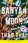 Banyan Moon: A Novel By Thao Thai Cover Image