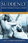 Suddenly-Your World Falls Apart By Nancy Markworth Brown Cover Image