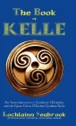 The Book of Kelle: An Introduction to Goddess-Worship and the Great Celtic Mother-Goddess Kelle Cover Image