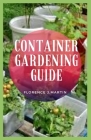 Container Gardening Guide: Container gardening adds versatility to gardens large and small. By Florence J. Martin Cover Image
