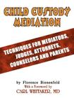 Child Custody Mediation: Techniques For Mediators, Judges, Attorneys, Counselors and Parents Cover Image