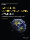 Satellite Communications Systems: Systems, Techniques and Technology, 6th Edition Cover Image