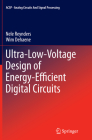 Ultra-Low-Voltage Design of Energy-Efficient Digital Circuits (Analog Circuits and Signal Processing) By Nele Reynders, Wim Dehaene Cover Image