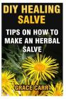 DIY Healing Salve: Tips On How To Make An Herbal Salve Cover Image