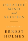 The Creative Mind and Success By Ernest Holmes Cover Image