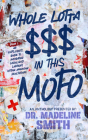 Whole Lotta $$$ in This Mofo: An Employer's Guide to Navigating Larceny Within American Healthcare By Madeline Smith Cover Image