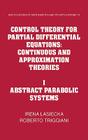 Control Theory for Partial Differential Equations: Volume 1, Abstract Parabolic Systems: Continuous and Approximation Theories (Encyclopedia of Mathematics and Its Applications #74) Cover Image