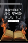 Narratives and Jewish Bioethics (Content and Context in Theological Ethics) By J. Crane Cover Image