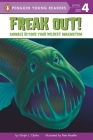 Freak Out!: Animals Beyond Your Wildest Imagination (Penguin Young Readers, Level 4) By Ginjer L. Clarke, Pete Mueller (Illustrator) Cover Image