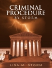 Criminal Procedure By Storm By Lisa M. Storm Cover Image
