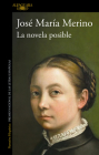 La novela posible / The Possible Novel By José María Merino Cover Image