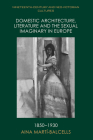 Domestic Architecture, Literature and the Sexual Imaginary in Europe, 1850-1930 Cover Image