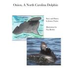 Onion, a North Carolina Dolphin By Jessica Sarah Taylor, Nan Bowles (Illustrator) Cover Image