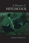 A Dream of Hitchcock By Murray Pomerance Cover Image