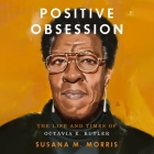 Positive Obsession: The Life and Times of Octavia E. Butler By Susana M. Morris, Karen Murray (Read by) Cover Image