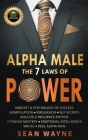 Alpha Male the 7 Laws of Power: Mindset & Psychology of Success. Manipulation, Persuasion, NLP Secrets. Analyze & Influence Anyone. Hypnosis Mastery & Cover Image