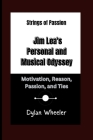 Strings of Passion: Jim Lea's Personal and Musical Odyssey: Motivation, Reason, Passion, and Ties Cover Image