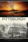 Remembering Pittsburgh: An Eyewitness History of the Steel City (American Chronicles) By Len Barcousky, David M. Shribman (Foreword by) Cover Image