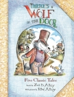 There's a Wolf at the Door: Five Classic Tales Retold By R. W. Alley (Illustrator), Zoë B. Alley Cover Image