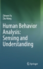 Human Behavior Analysis: Sensing and Understanding By Zhiwen Yu, Zhu Wang Cover Image
