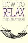 How to Relax (Mindfulness Essentials #5) By Thich Nhat Hanh Cover Image