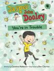 Jasper John Dooley: You're in Trouble By Caroline Adderson, Ben Clanton (Illustrator) Cover Image