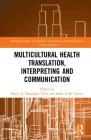 Multicultural Health Translation, Interpreting and Communication By Meng Ji (Editor), Mustapha Taibi (Editor), Ineke H. M. Crezee (Editor) Cover Image