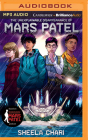 The Unexplainable Disappearance of Mars Patel By Sheela Chari, Cassandra Morris (Read by), Michael Perilstein (Read by) Cover Image