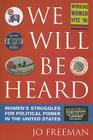 We Will Be Heard: Women's Struggles for Political Power in the United States Cover Image