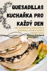 Quesadillas KuchaŘka Pro Kazdý Den By Bozena Kotrbová Cover Image